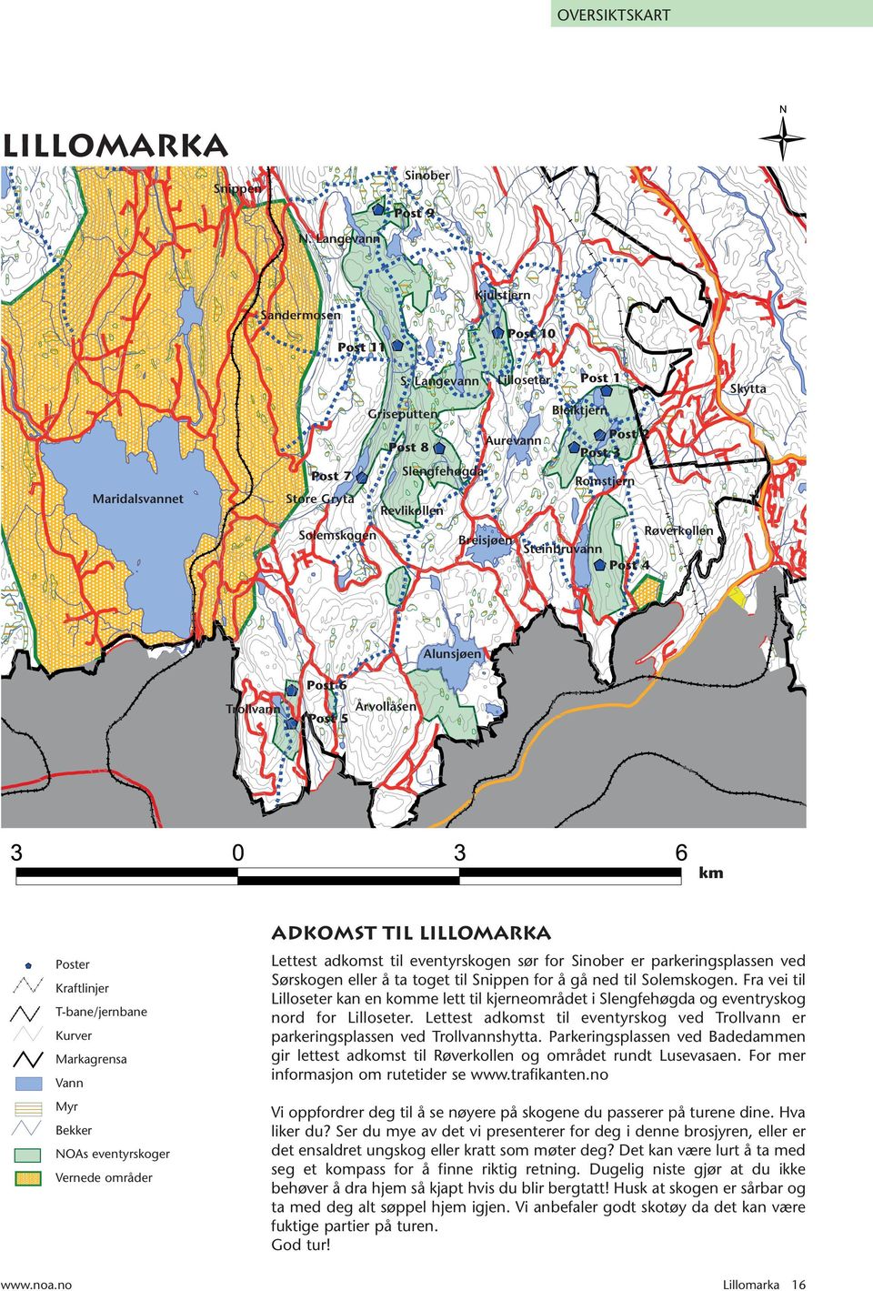 Alunsjøen Trollvann Post 6 Post 5 Årvollåsen km Poster Kraftlinjer T-bane/jernbane Kurver Markagrensa Vann Myr Bekker NOAs eventyrskoger Vernede områder Adkomst til Lillomarka Lettest adkomst til