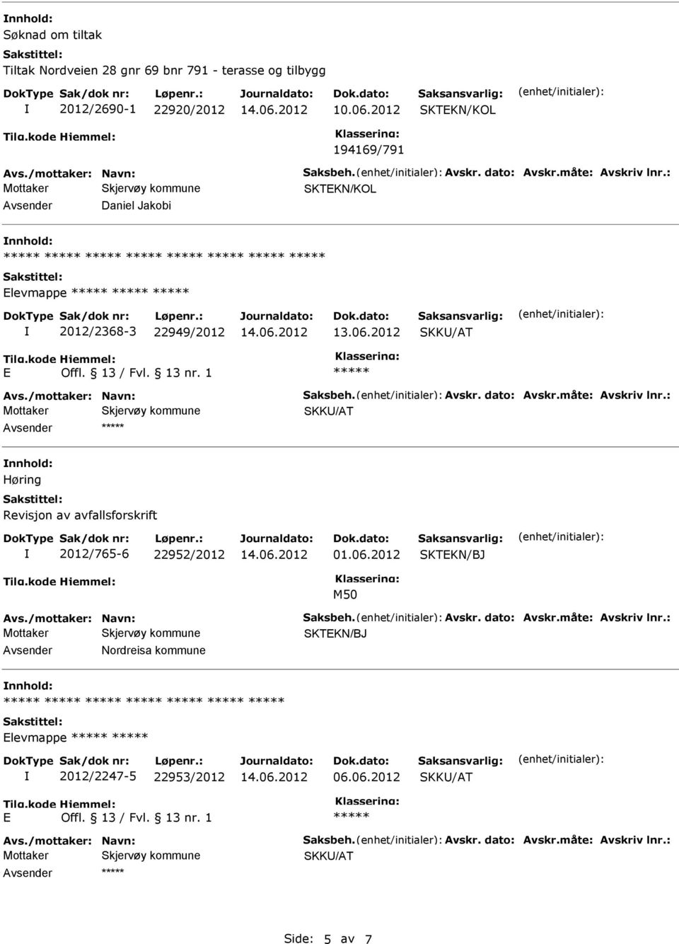 06.2012 SKTKN/BJ M50 Avs./mottaker: Navn: Saksbeh. Avskr. dato: Avskr.måte: Avskriv lnr.