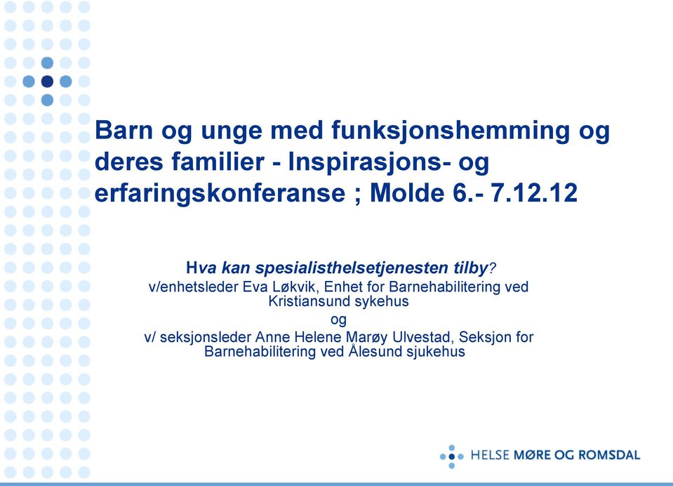 v/enhetsleder Eva Løkvik, Enhet for Barnehabilitering ved Kristiansund sykehus og
