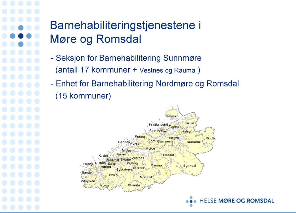 (antall 17 kommuner + Vestnes og Rauma ) -