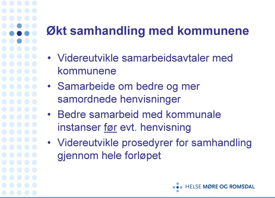 henvisninger Bedre samarbeid med kommunale instanser før evt.