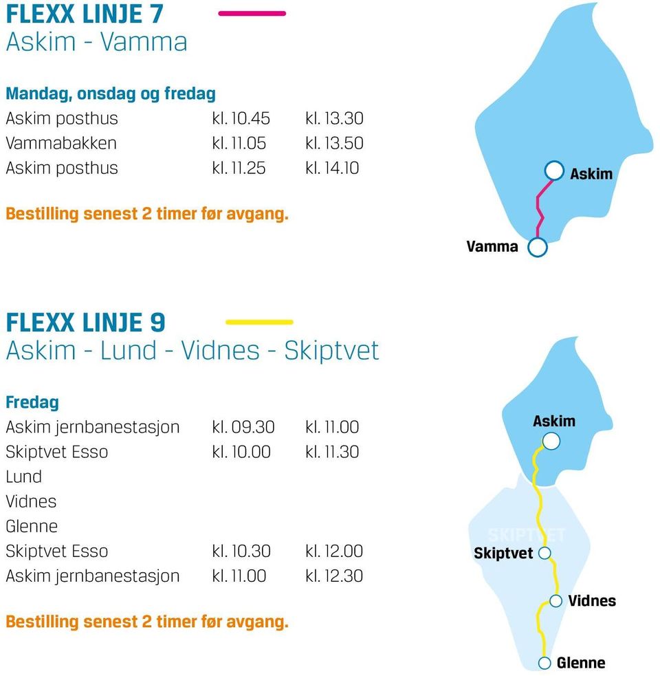 Vamma FLEXX LINJE 9 - Lund - Vidnes - Skiptvet Fredag Flexx Linje 9 jernbanestasjon kl. 09.30 kl. 11.00 Skiptvet Esso kl.