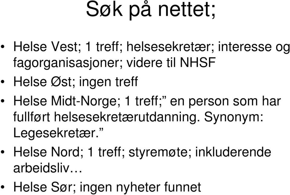 treff; en person som har fullført helsesekretærutdanning.