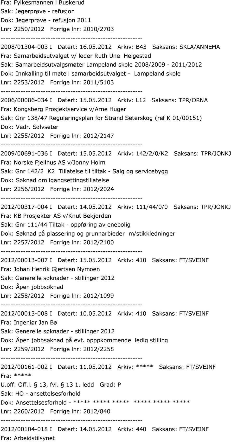 - Lampeland skole Lnr: 2253/2012 Forrige lnr: 2011/5103 2006/00086-034 I Datert: 15.05.