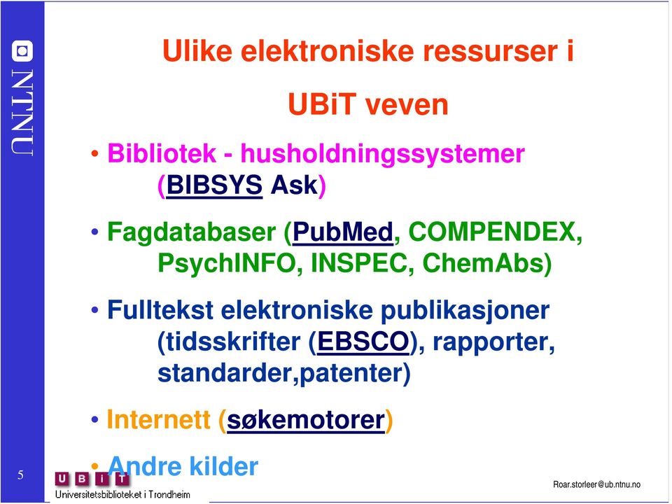 PsychINFO, INSPEC, ChemAbs) Fulltekst elektroniske publikasjoner