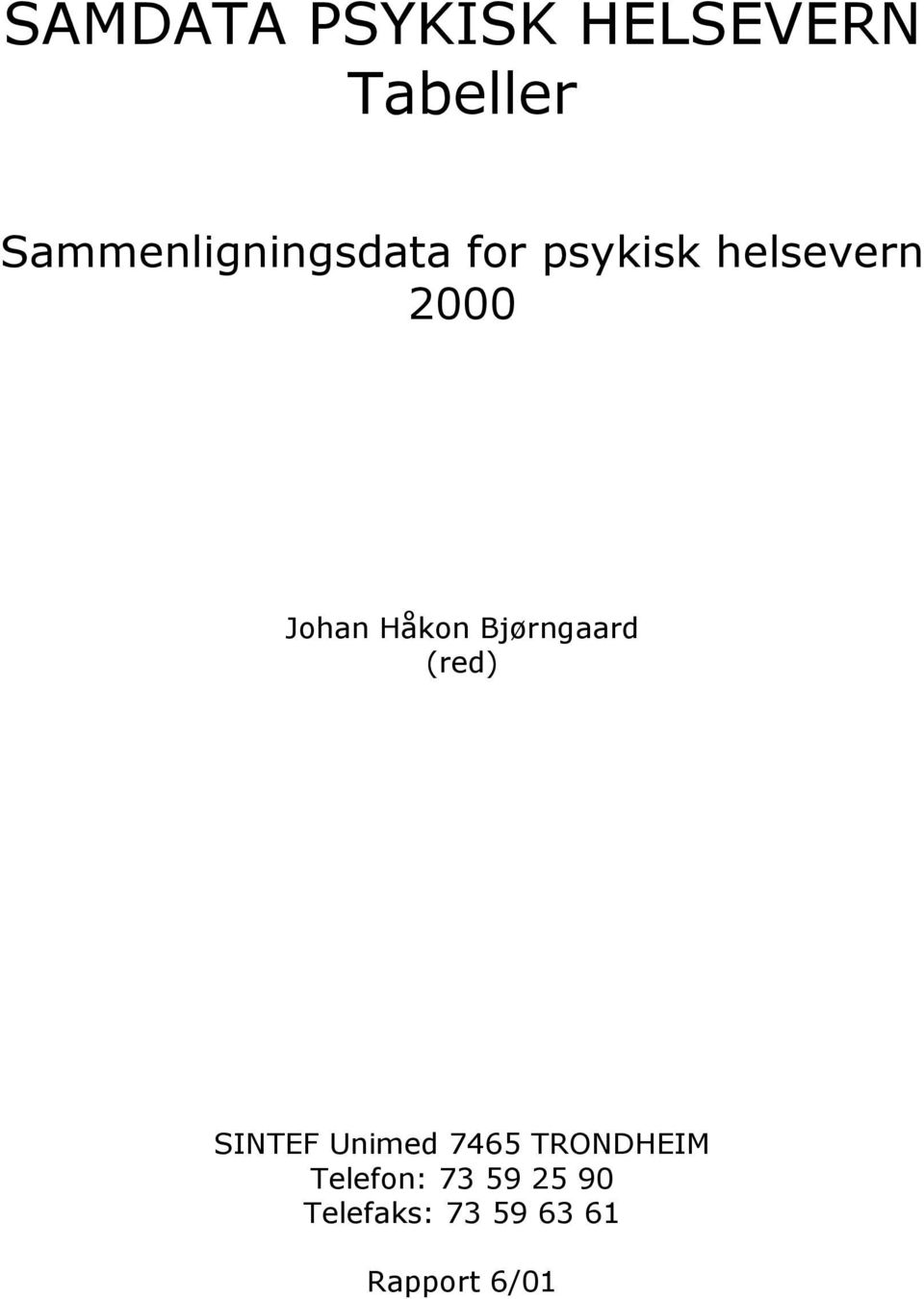 Johan Håkon Bjørngaard (red) SINTEF Unimed 7465