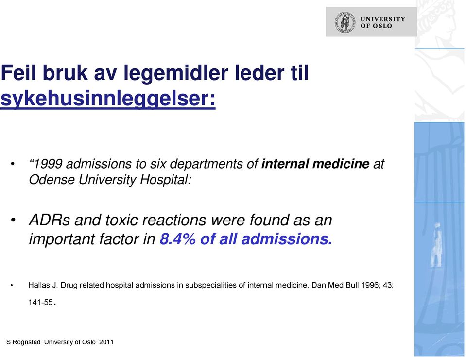 reactions were found as an important factor in 8.4% of all admissions. Hallas J.