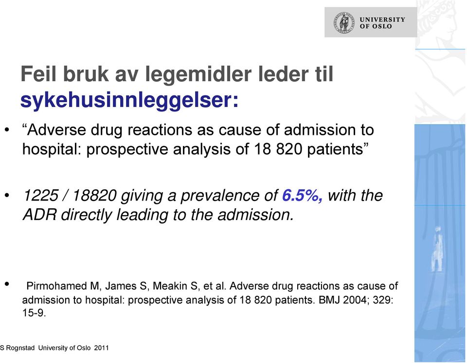 5%, with the ADR directly leading to the admission. Pirmohamed M, James S, Meakin S, et al.