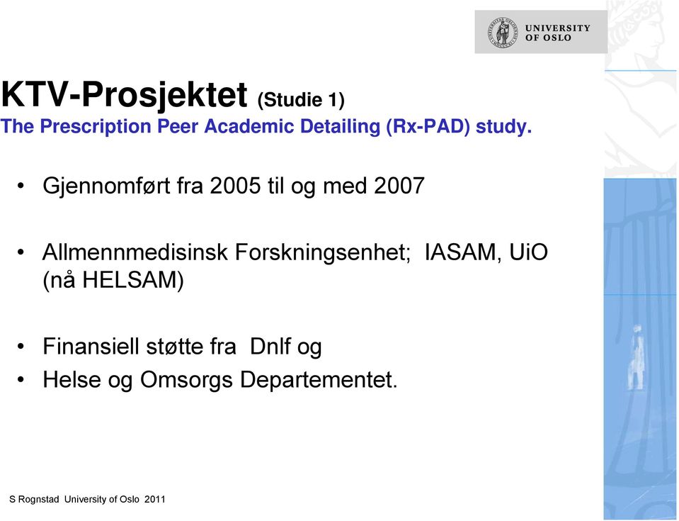 Gjennomført fra 2005 til og med 2007 Allmennmedisinsk