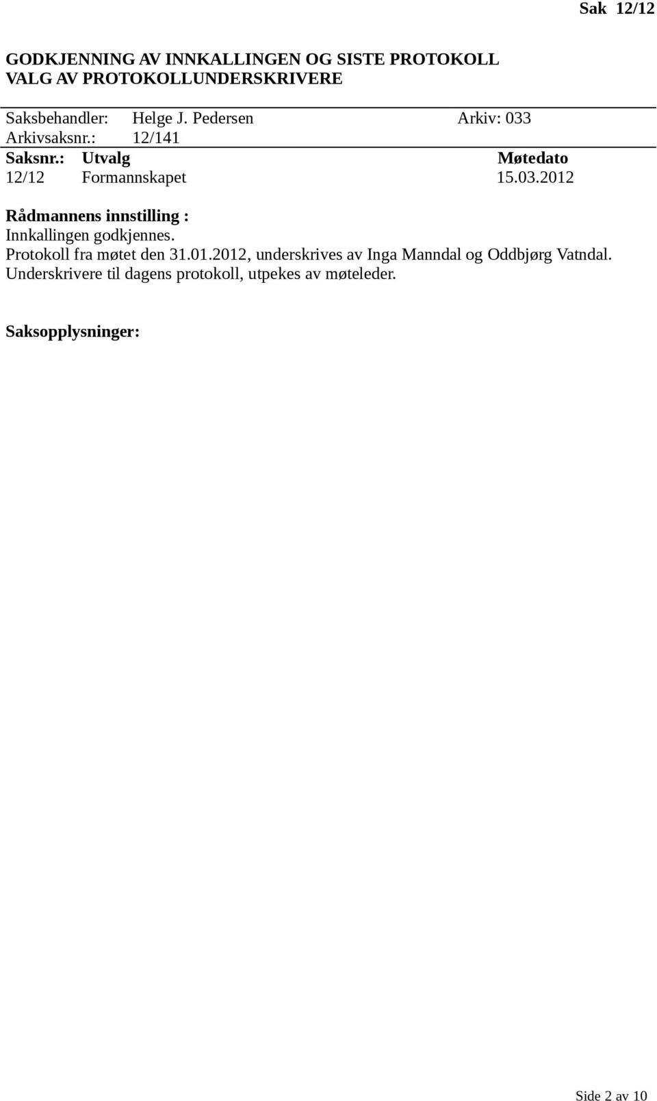 Protokoll fra møtet den 31.01.2012, underskrives av Inga Manndal og Oddbjørg Vatndal.