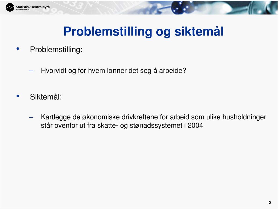 Siktemål: Kartlegge de økonomiske drivkreftene for arbeid