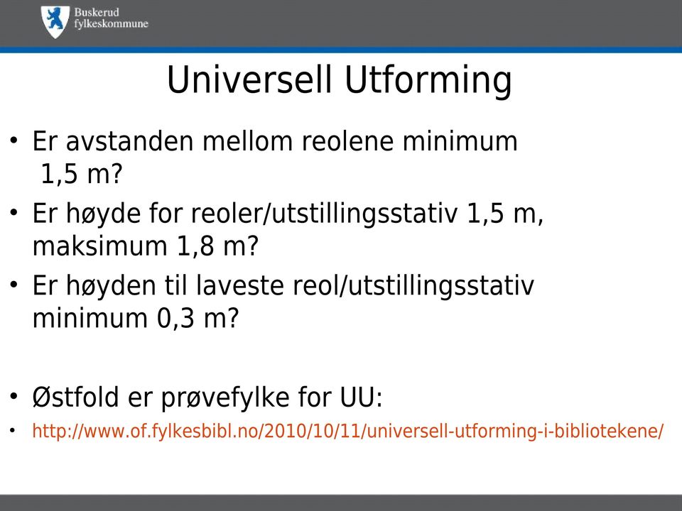 Er høyden til laveste reol/utstillingsstativ minimum 0,3 m?