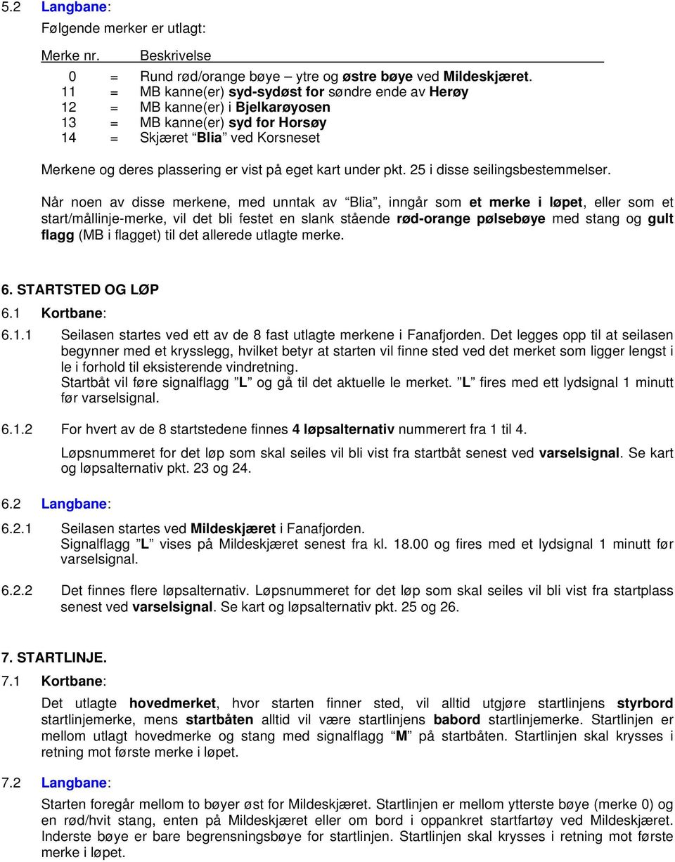 kart under pkt. 25 i disse seilingsbestemmelser.