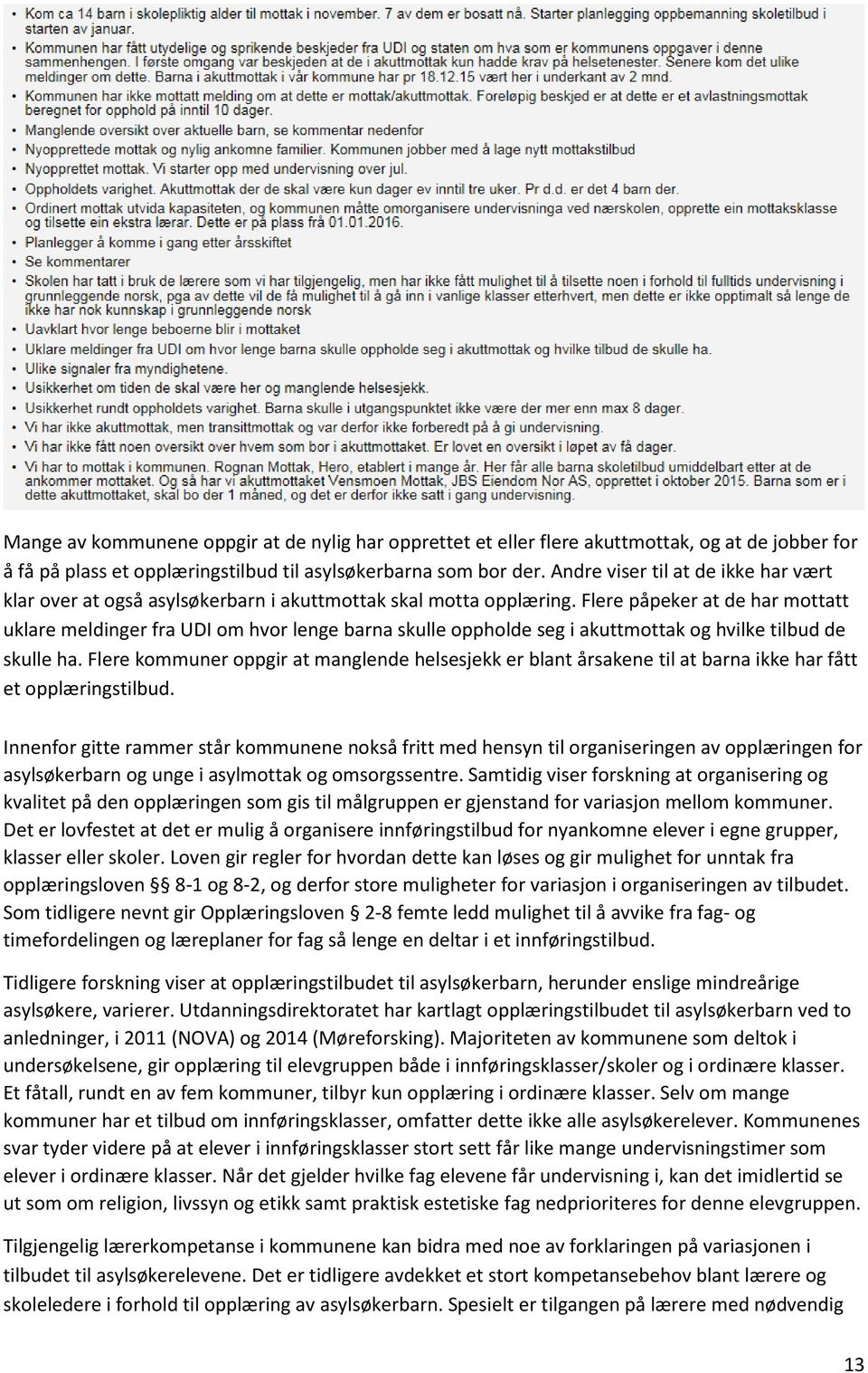 Flere påpeker at de har mottatt uklare meldinger fra UDI om hvor lenge barna skulle oppholde seg i akuttmottak og hvilke tilbud de skulle ha.