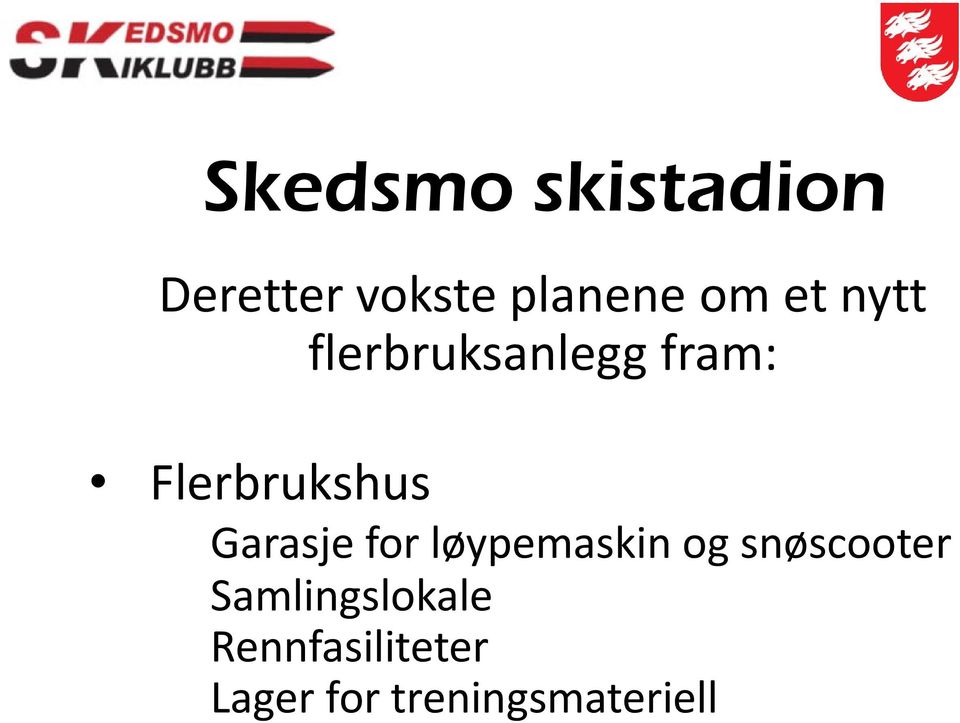 Garasje for løypemaskin og snøscooter