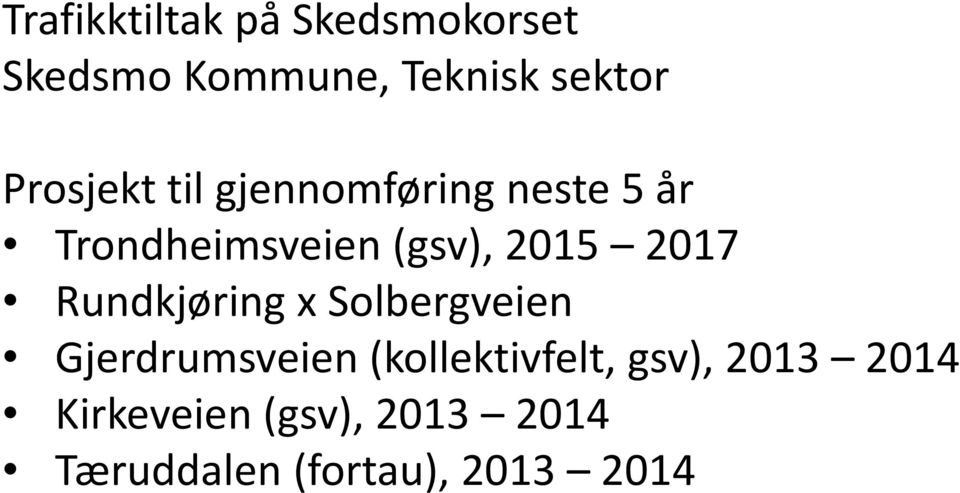 2017 Rundkjøring x Solbergveien Gjerdrumsveien (kollektivfelt, k l