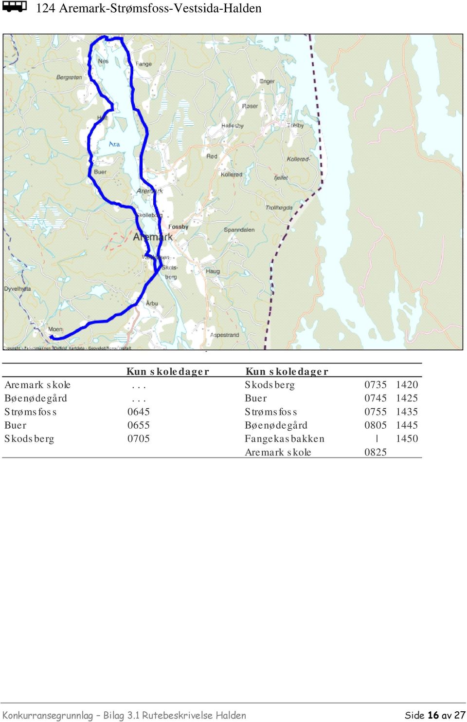 .. Buer 0745 1425 Str 0 3msfoss 0645 Str 0 3msfoss 0755 1435 Buer 0655 B 0 3en 0 3deg 0