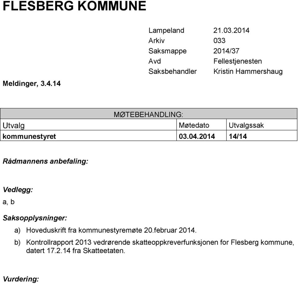 Møtedato Utvalgssak kommunestyret 03.04.