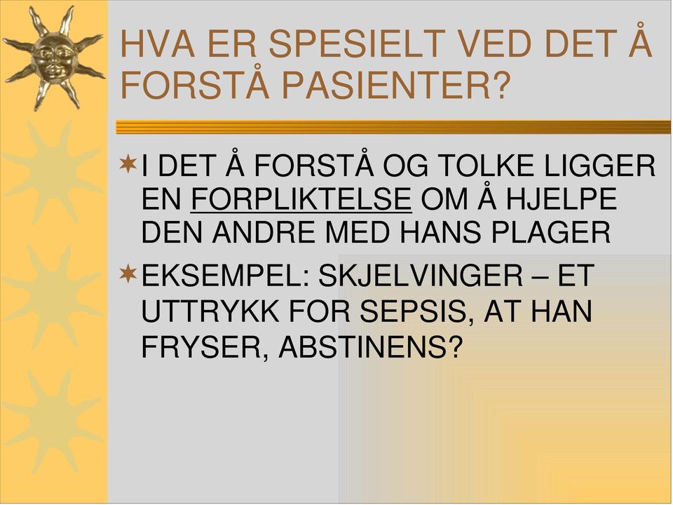 Å HJELPE DEN ANDRE MED HANS PLAGER EKSEMPEL: