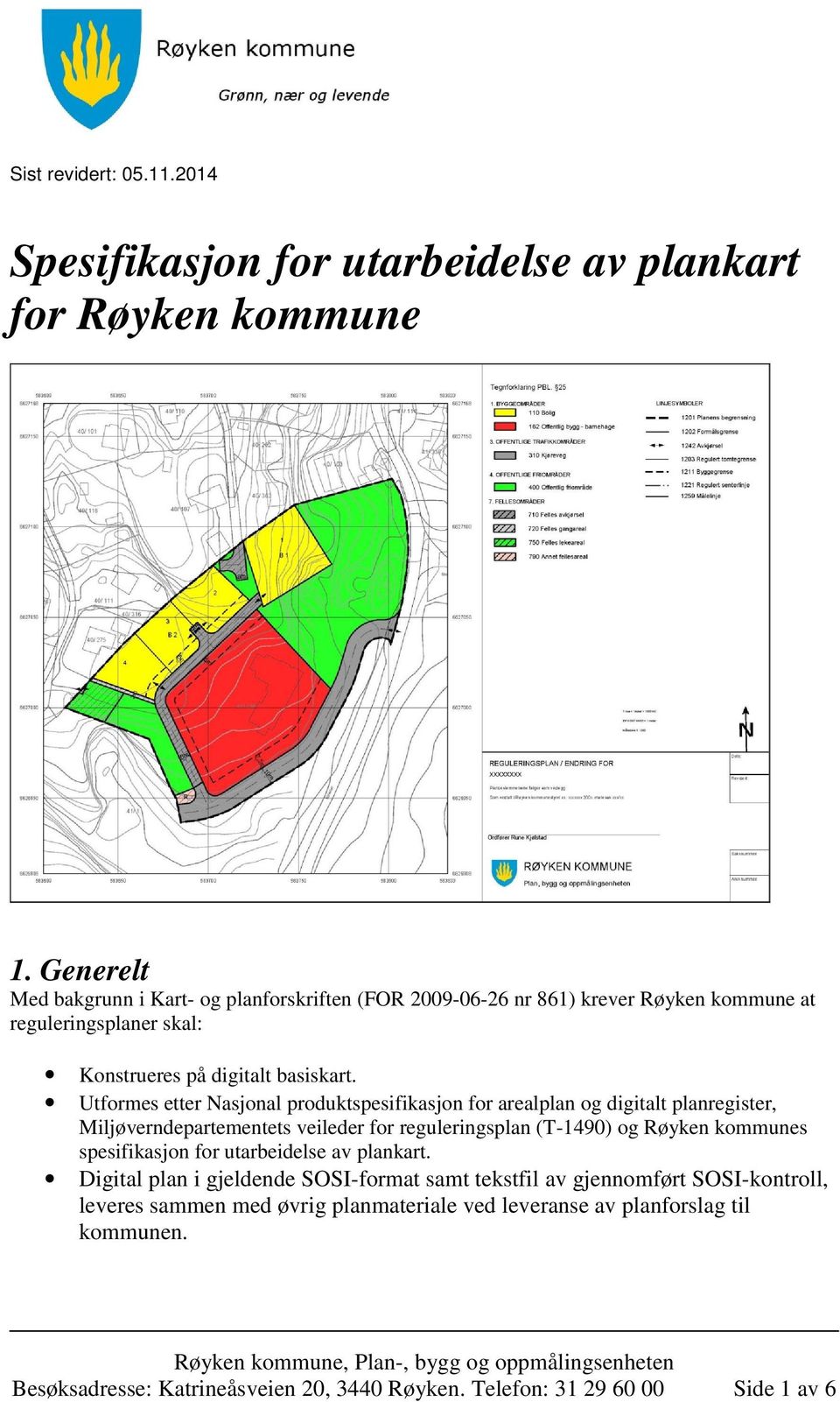 Utformes etter Nasjonal produktspesifikasjon for arealplan og digitalt planregister, Miljøverndepartementets veileder for reguleringsplan (T-1490) og Røyken kommunes