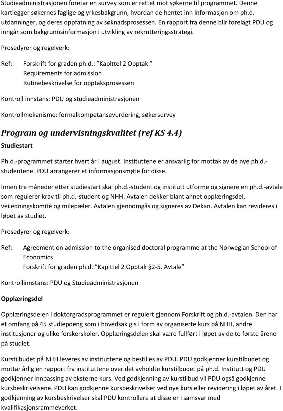 nne blir forelagt PDU og inngår som bakgrunnsinformasjon i utvikling av rekrutteringsstrategi. Forskrift for grade