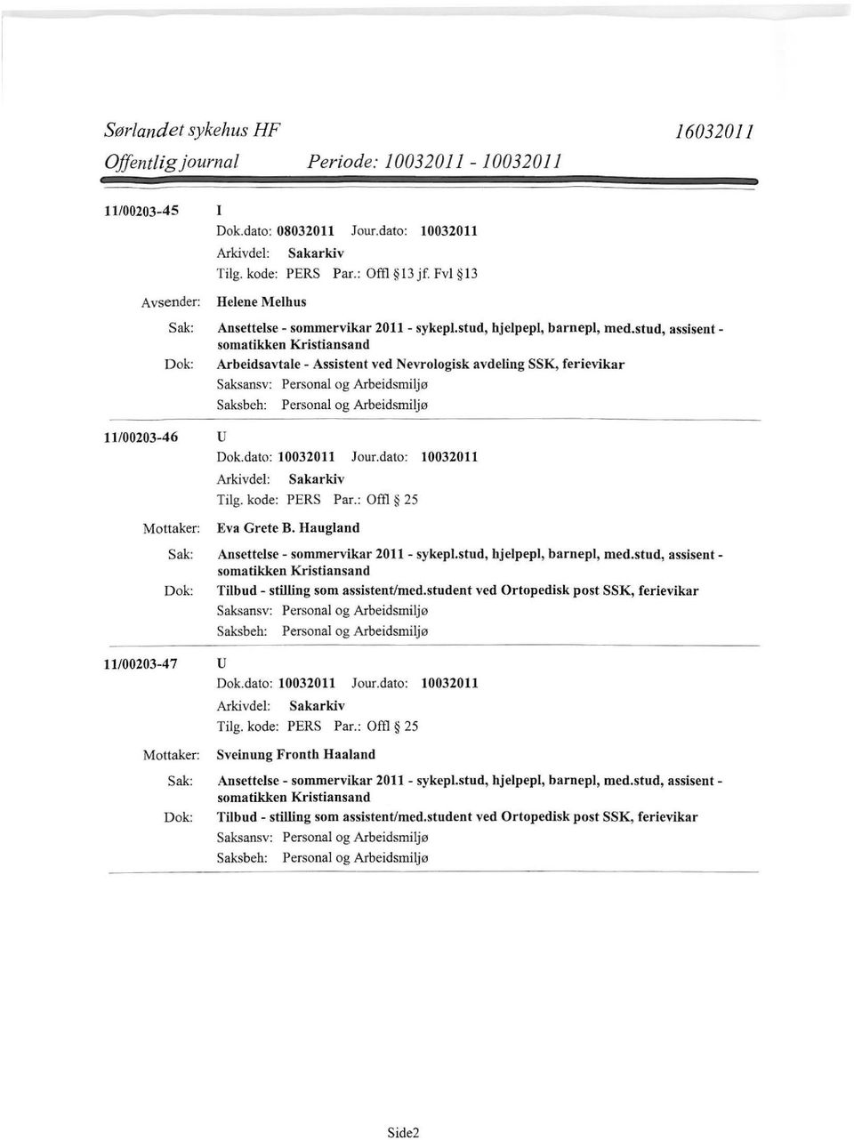 Haugland Ansettelse - sommervikar 2011 - sykepl.stud, hjelpepl, barnepl, med.stud, assisentsomatikken Kristiansand Tilbud- stilling som assistent/med.