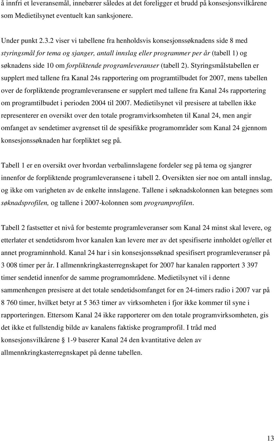 programleveranser (tabell 2).