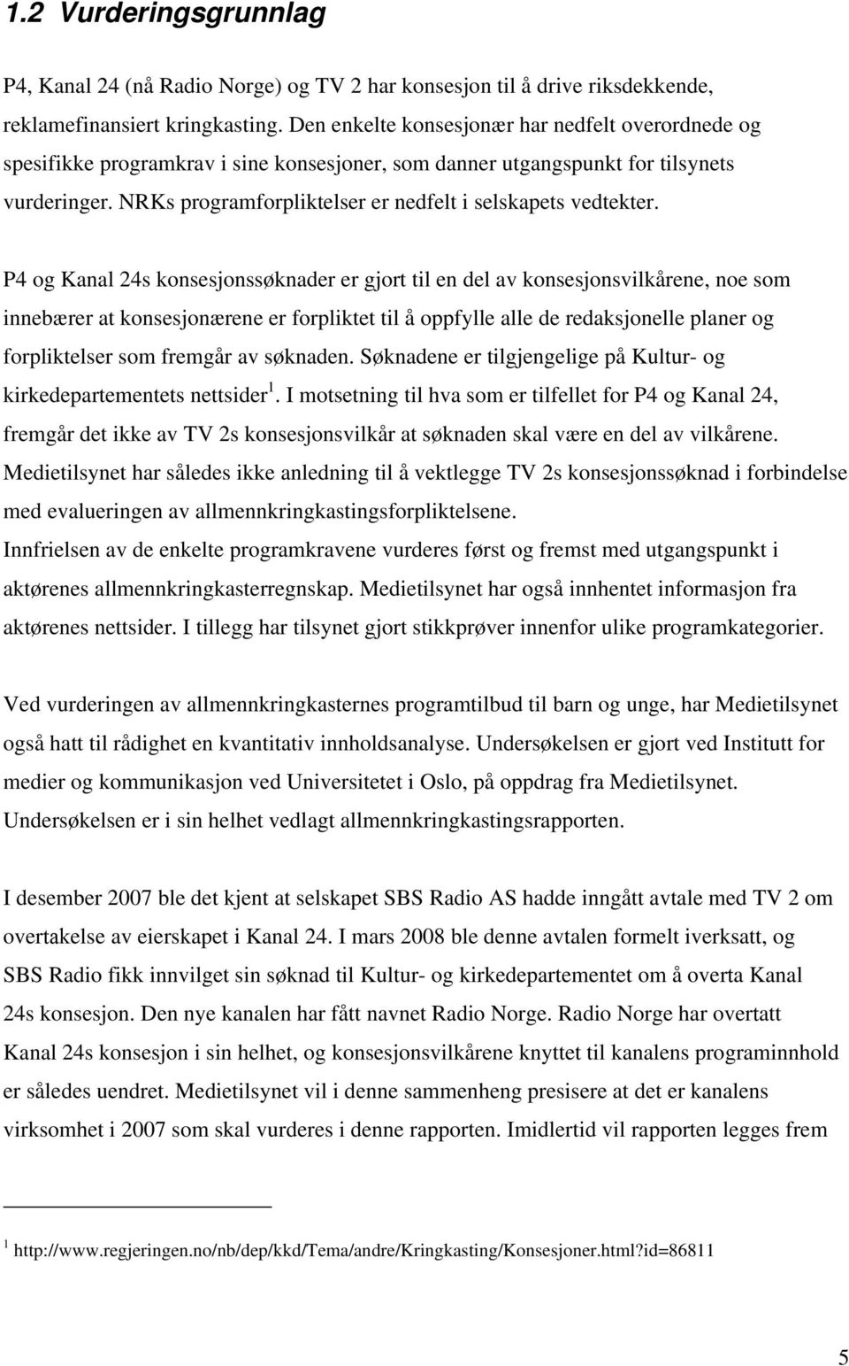 NRKs programforpliktelser er nedfelt i selskapets vedtekter.