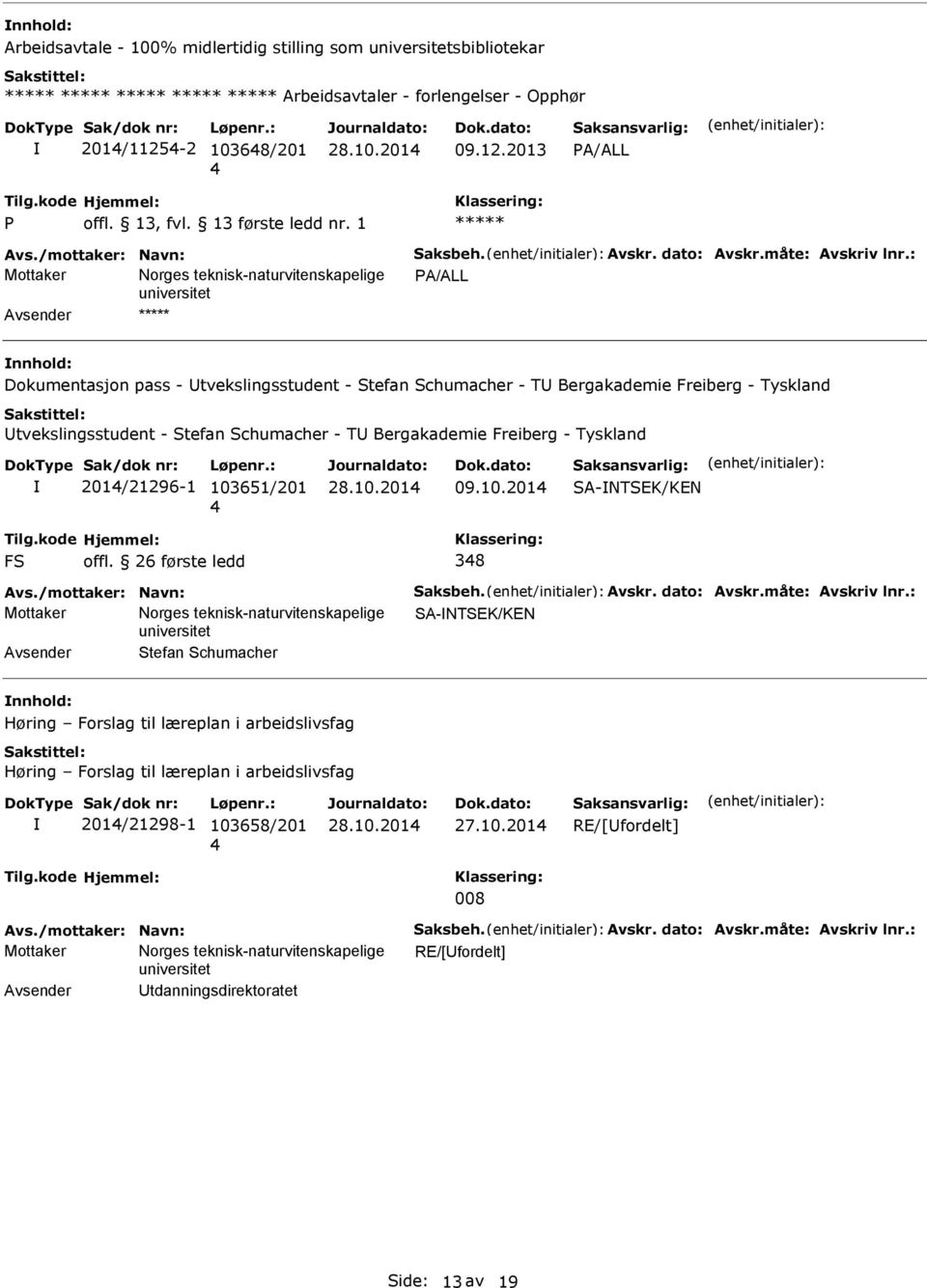 : Mottaker orges teknisk-naturvitenskapelige A/ALL Dokumentasjon pass - Utvekslingsstudent - Stefan Schumacher - TU Bergakademie Freiberg - Tyskland Utvekslingsstudent - Stefan Schumacher - TU