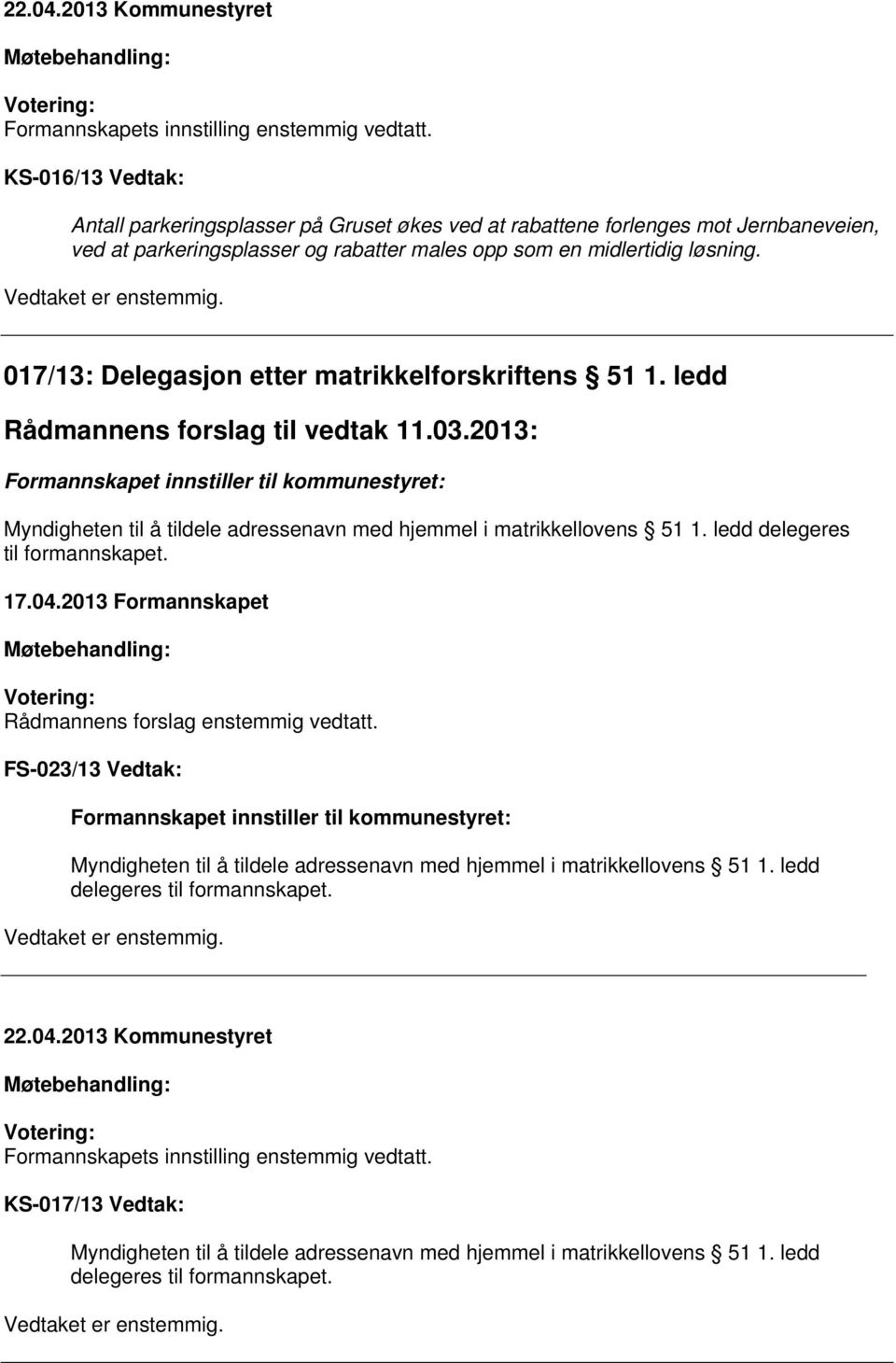 017/13: Delegasjon etter matrikkelforskriftens 51 1. ledd Rådmannens forslag til vedtak 11.03.