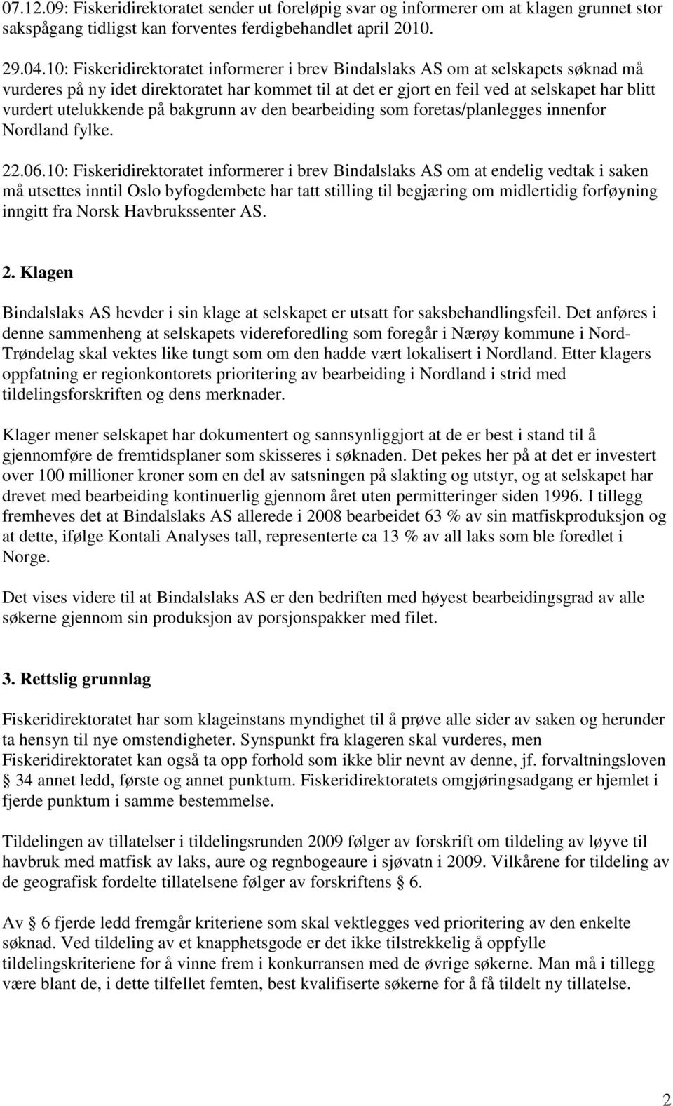 utelukkende på bakgrunn av den bearbeiding som foretas/planlegges innenfor Nordland fylke. 22.06.