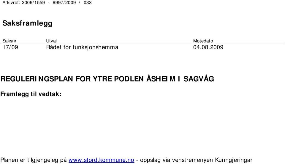 2009 REGULERINGSPLAN FOR YTRE PODLEN ÅSHEIM I SAGVÅG