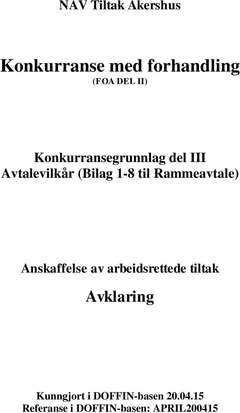 Rammeavtale) Anskaffelse av arbeidsrettede tiltak Avklaring