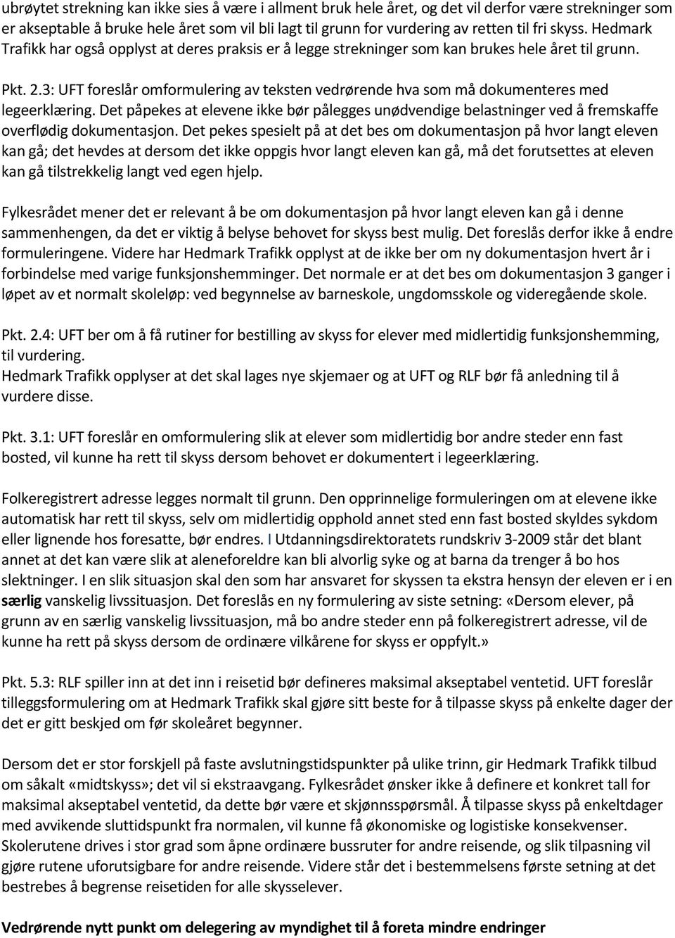 3: UFT foreslår omformulering av teksten vedrørende hva som må dokumenteres med legeerklæring.