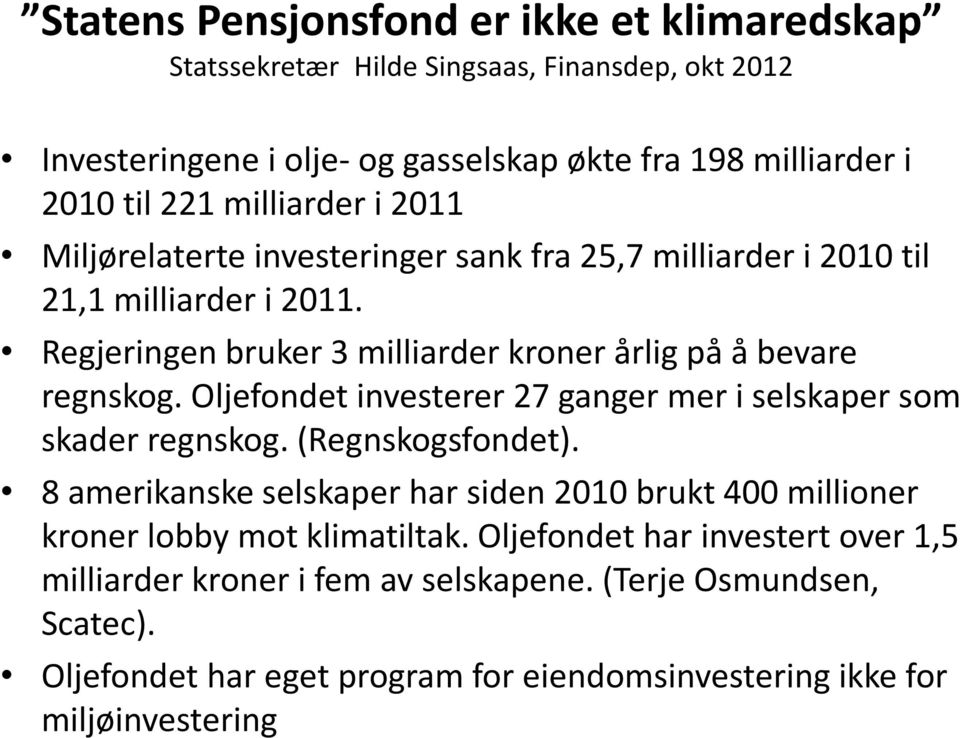 Oljefondet investerer 27 ganger mer i selskaper som skader regnskog. (Regnskogsfondet).