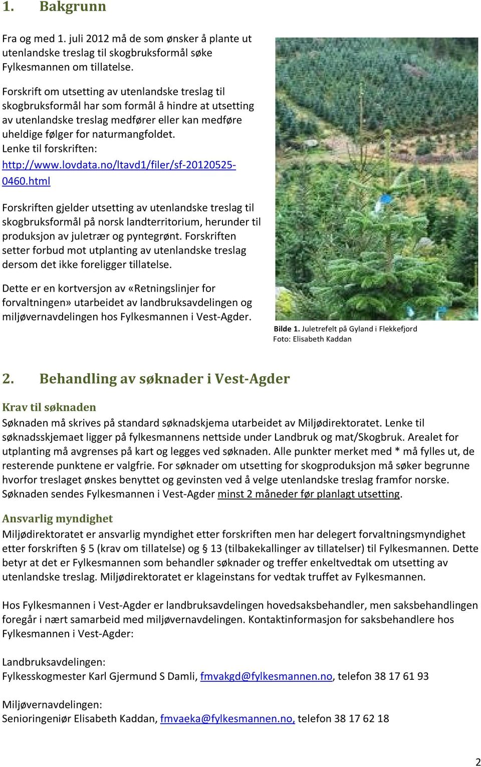 Lenke til forskriften: http://www.lovdata.no/ltavd1/filer/sf-20120525-0460.