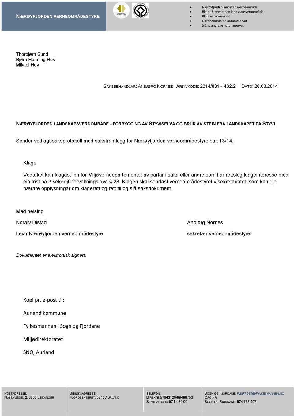 2014 NÆRØYFJORDEN LANDSKAPSVERNOMRÅDE - FORBYGGING AV STYVISELVA OG BRUK AV STEIN FRÅ LANDSKAPET PÅ STYVI Sender vedlagt saksprotokoll med saksframlegg for Nærøyfjorden verneområdestyre sak 13/14.