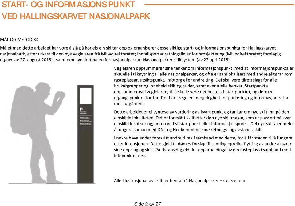 27. august 2015), samt den nye skiltmalen for nasjonalparkar; Nasjonalparker skiltsystem (av 22.april2015).