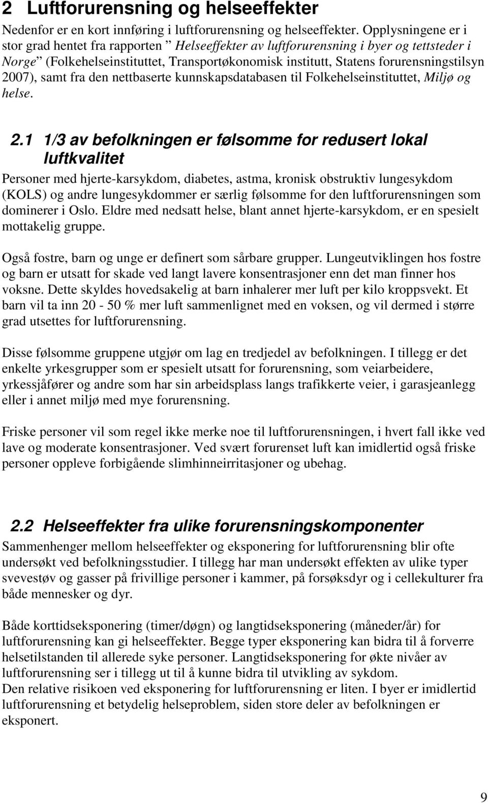 2007), samt fra den nettbaserte kunnskapsdatabasen til Folkehelseinstituttet, Miljø og helse. 2.