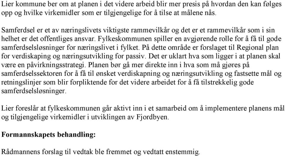 Fylkeskommunen spiller en avgjørende rolle for å få til gode samferdselsløsninger for næringslivet i fylket.