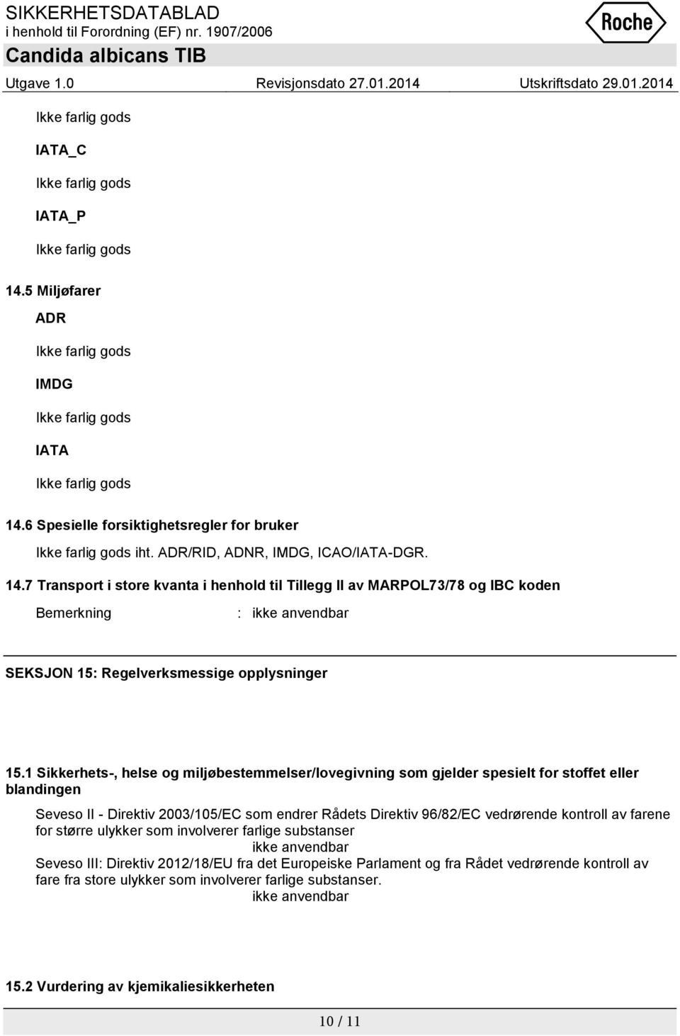 av farene for større ulykker som involverer farlige substanser ikke anvendbar Seveso III: Direktiv 2012/18/EU fra det Europeiske Parlament og fra Rådet vedrørende kontroll av fare fra store