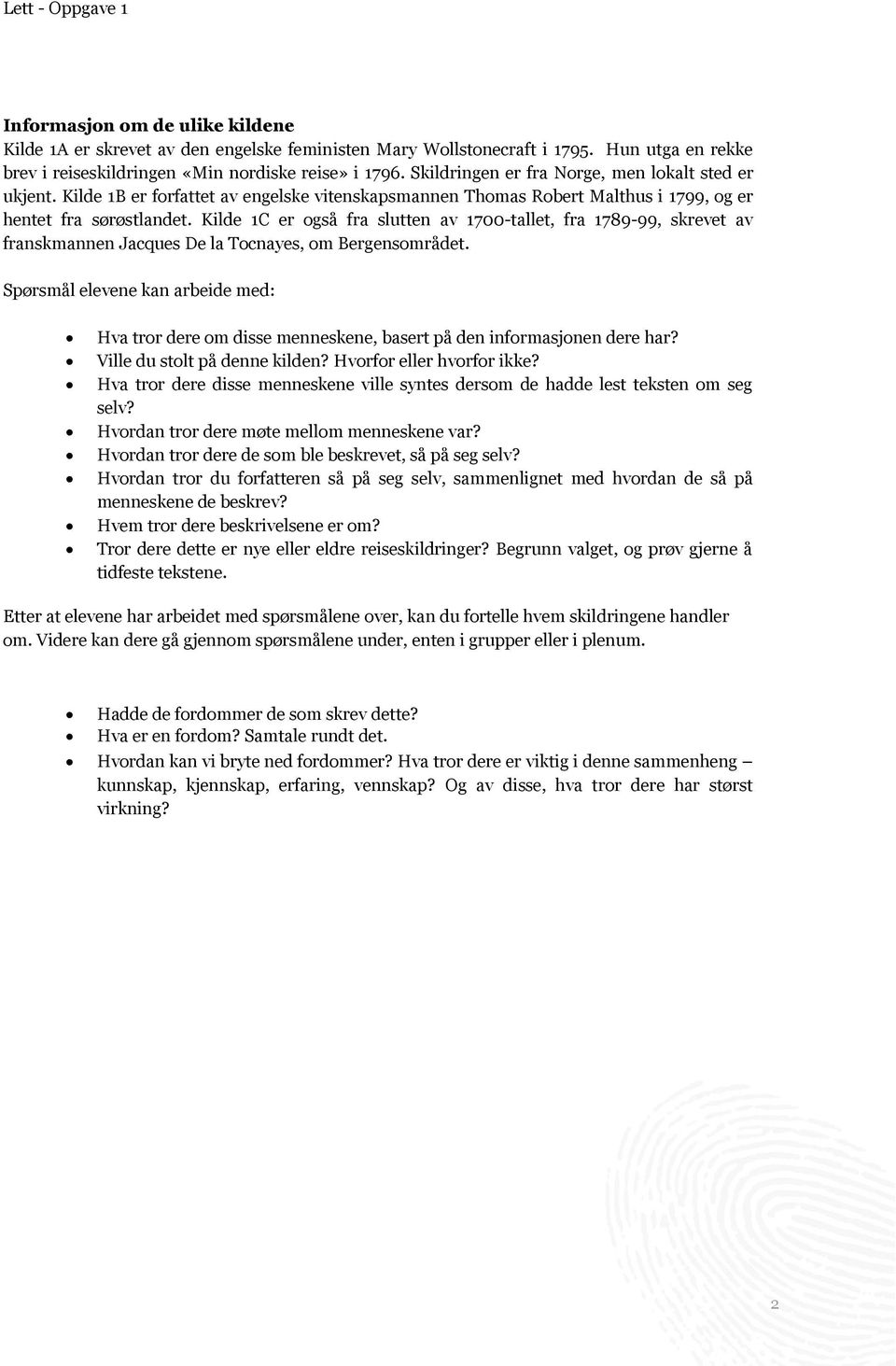 Kilde 1C er også fra slutten av 1700-tallet, fra 1789-99, skrevet av franskmannen Jacques De la Tocnayes, om Bergensområdet.