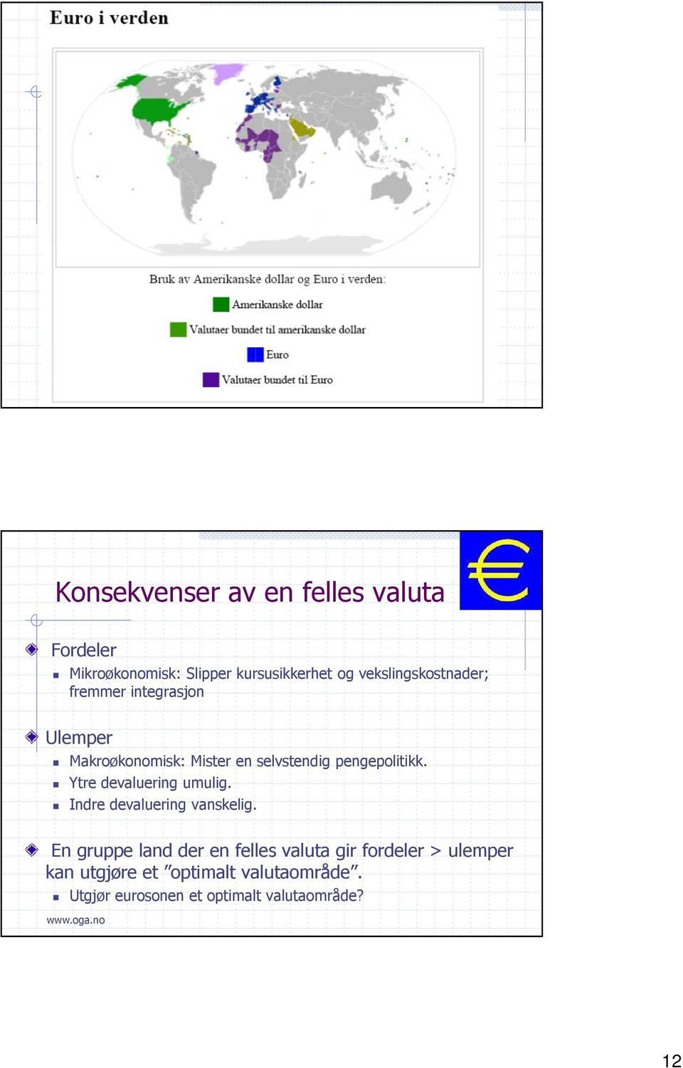 pengepolitikk. Ytre devaluering umulig. Indre devaluering vanskelig.