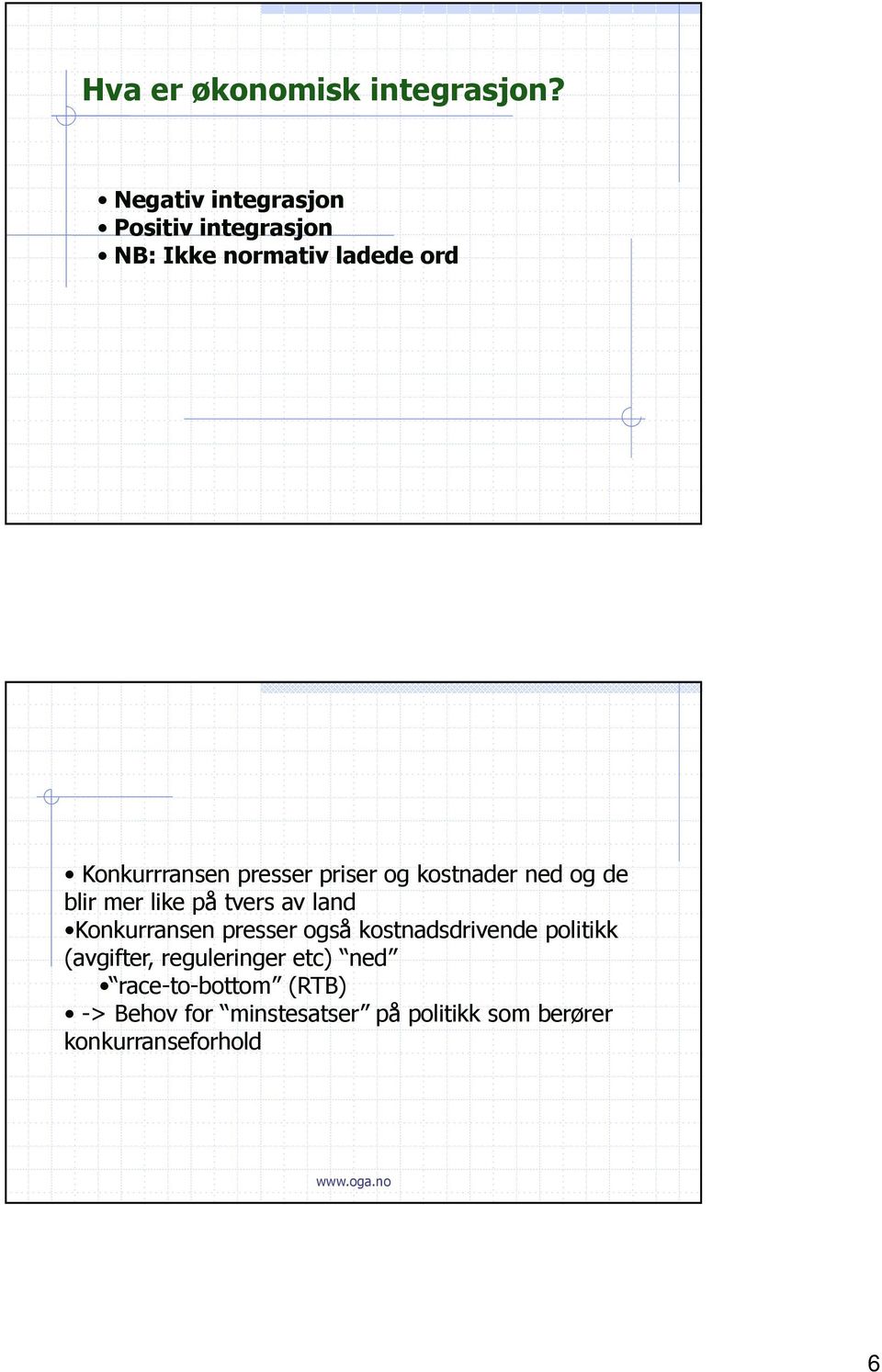 presser priser og kostnader ned og de blir mer like på tvers av land Konkurransen presser