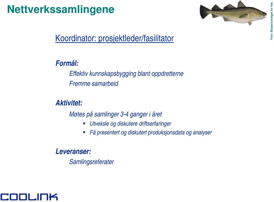 Møtes på samlinger 3-4 ganger i året Utveksle og diskutere