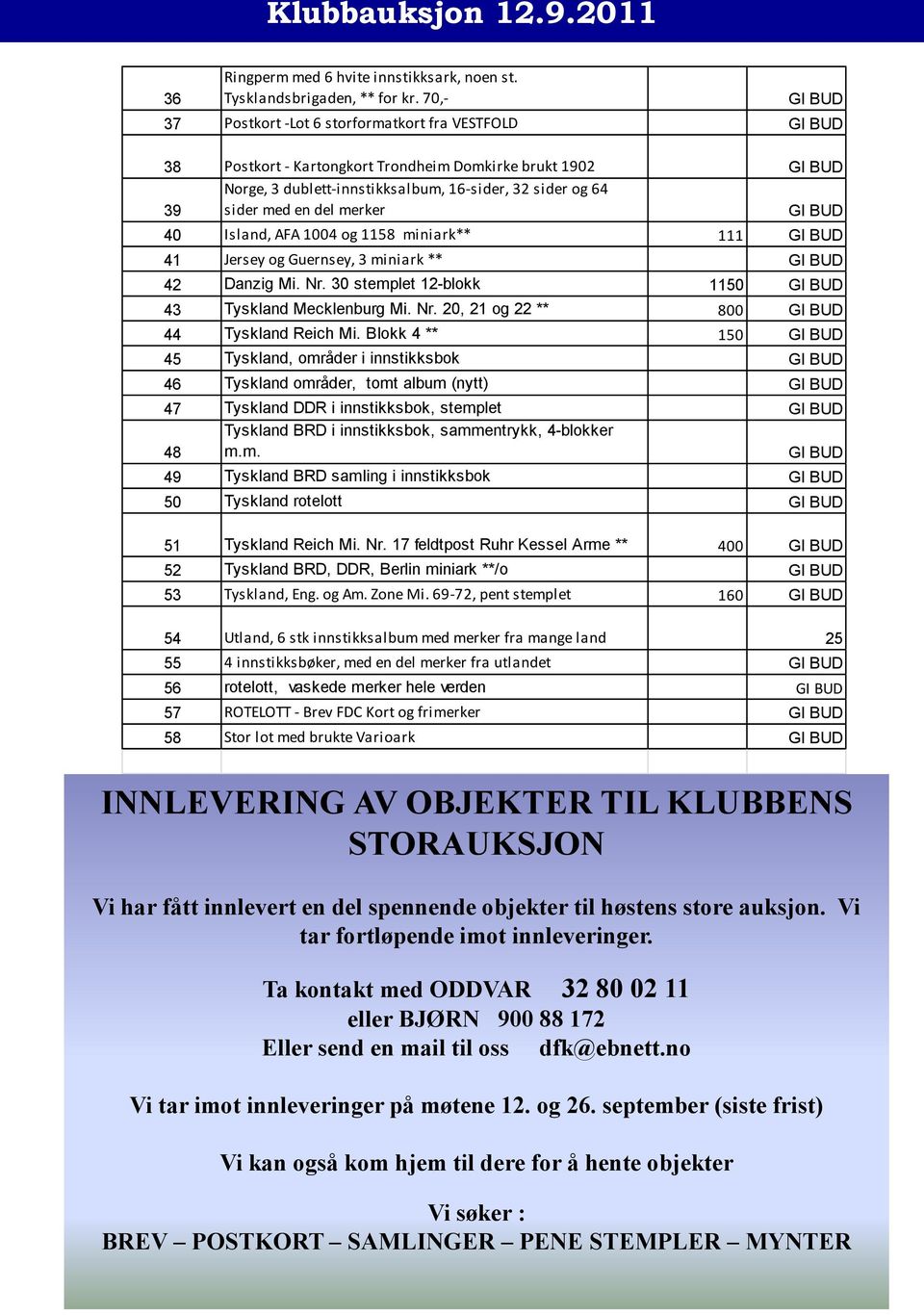 Island, AFA 1004 og 1158 miniark** 111 41 Jersey og Guernsey, 3 miniark ** 42 Danzig Mi. Nr. 30 stemplet 12-blokk 1150 43 Tyskland Mecklenburg Mi. Nr. 20, 21 og 22 ** 800 44 Tyskland Reich Mi.