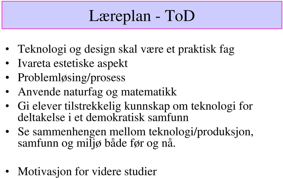 tilstrekkelig kunnskap om teknologi for deltakelse i et demokratisk samfunn Se