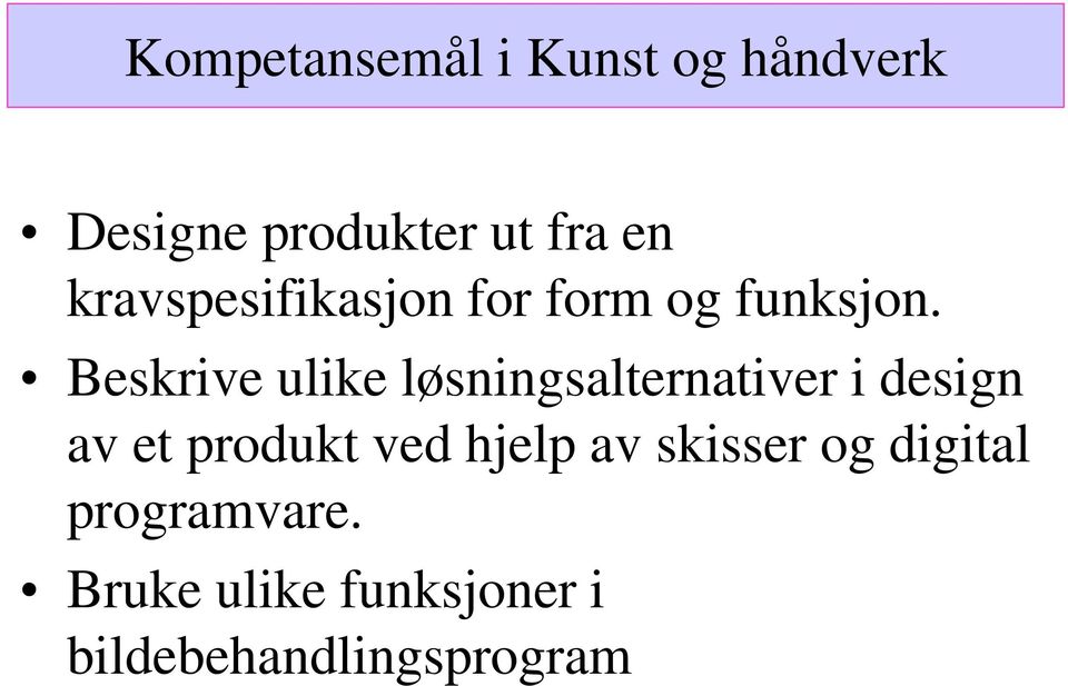 Beskrive ulike løsningsalternativer i design av et produkt ved