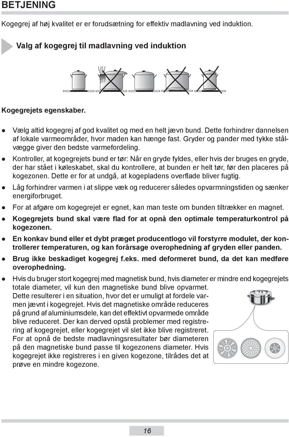 Gryder og pander med tykke stålvægge giver den bedste varmefordeling.