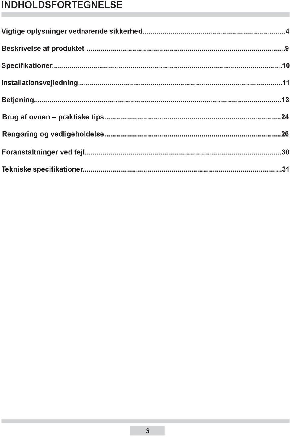 ..10 Installationsvejledning...11 Betjening...13 Brug af ovnen praktiske tips.